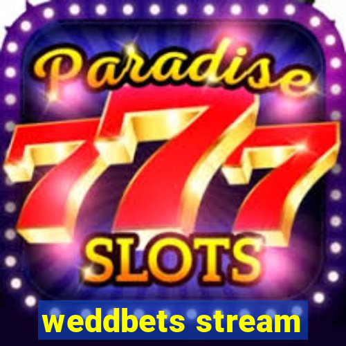 weddbets stream